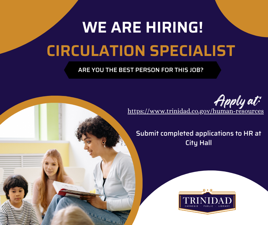 We are hiring! Circulation Specialist. Are you the best person for this job? Apply at: https://www.trinidad.co.gov/services/human_resources/employment_opportunities.php