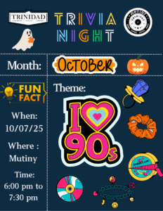 Trivia Night October 7th from 6:00 pm to 7:30 pm.  The theme is 'I Love the 90's.' 